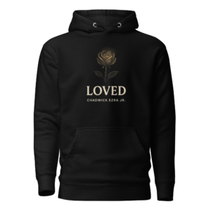 Loved | Premium Hoodie – Chadwick Ezra Jr. ( Unisex) - New Arrival